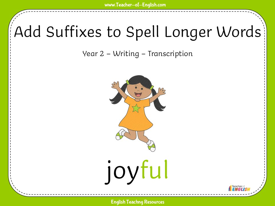 Add Suffixes to Spell Longer Words - Year 2