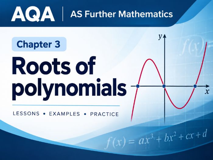 03 - Roots of Polynomials Teacher Pack - AS (Year 1) Further Mathematics Pure A Level AQA