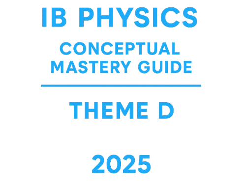 IB DP Physics Theme D FULL UNIT Conceptual Guide: Fields & Forces HL
