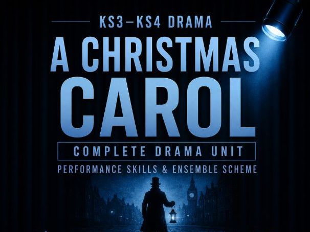 A Christmas Carol Drama Unit | KS3–KS4 Performance Skills & Ensemble Scheme | Ready-to-Teach
