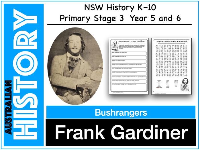 Frank Gardiner Bushranger (Years 5–6) The Australian Colonies Stage 3 History