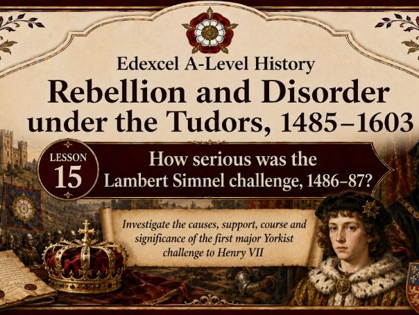Rebellion & Disorder Under The Tudors Lesson 15: The Lambert Simnel Challenge of 1486-87