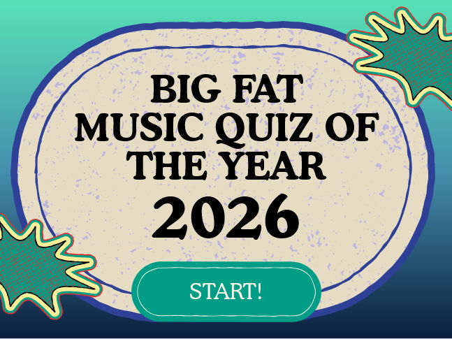 BIG FAT MUSIC QUIZ OF THE YEAR 2026