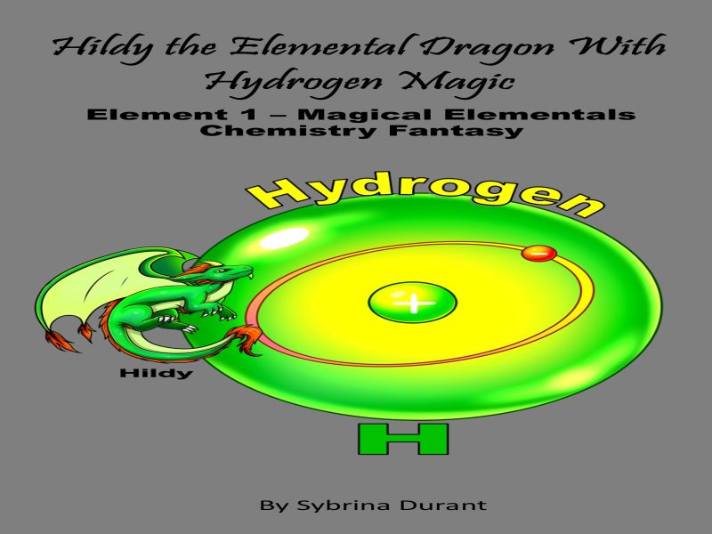 Hildy The Elemental Dragon With Hydrogen Magic : Element 1 Ebook + Lesson Plan