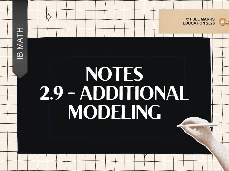 IB Maths AI HL 2.9 - Additional Modelling Notes