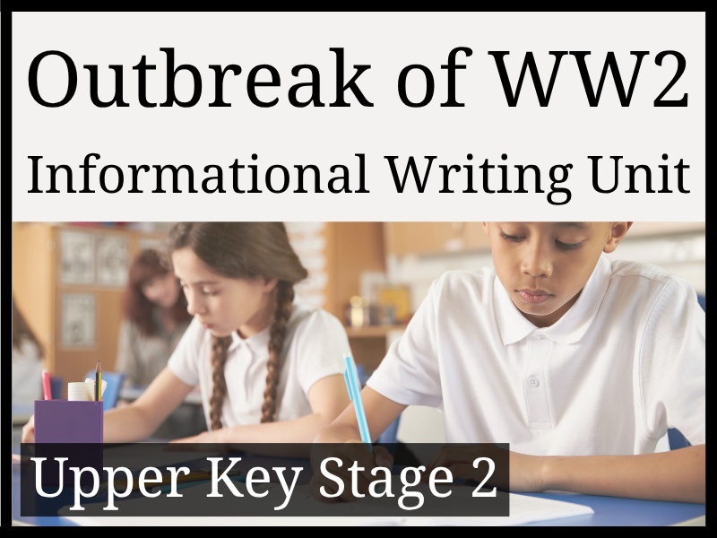 Outbreak of World War II Informational Writing Unit | Year 5 & Year 6 | UKS2