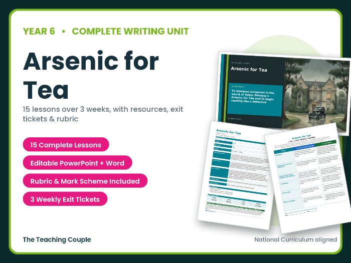 Arsenic for Tea | Year 6 English Unit | 15 Complete Lessons + Resources + Mark Scheme