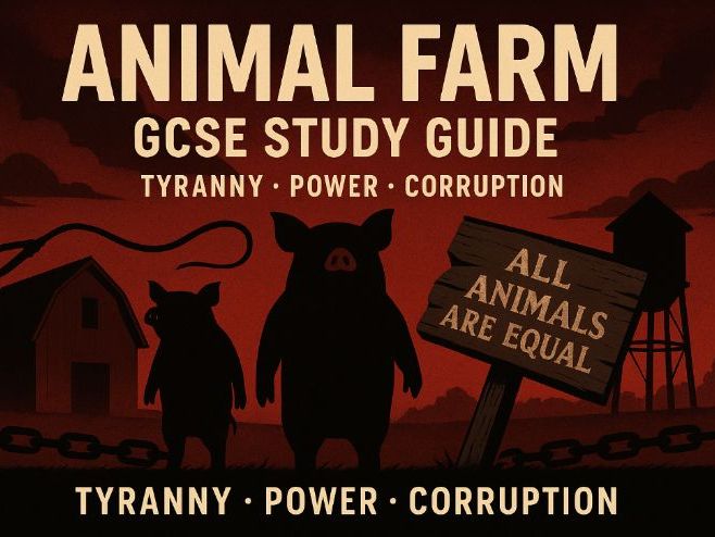 Animal Farm GCSE Study Guide: Tyranny, Abuse of Power & the Corruption of Animalism