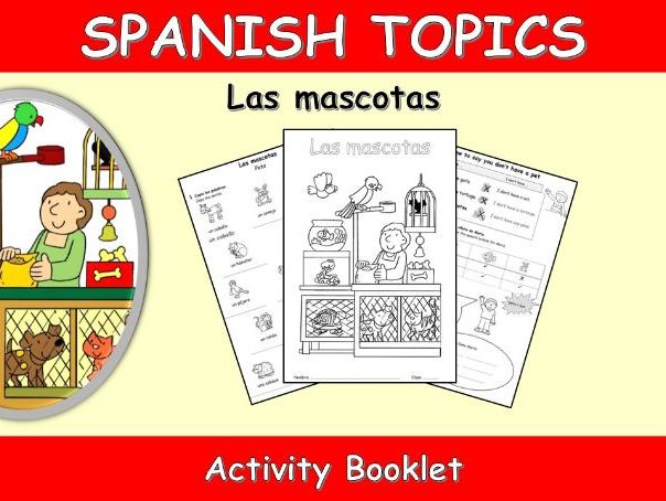 SPANISH TOPICS: LAS MASCOTAS-PETS-ACTIVITY BOOKLET