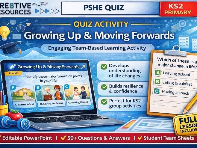 Growing Up & Moving Forwards - End of Term KS2 Quiz