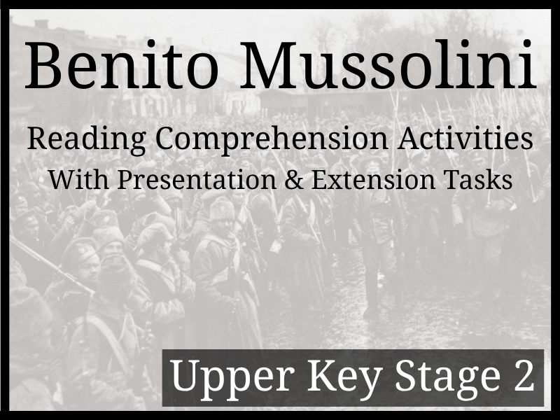 Benito Mussolini Reading Comprehension Activities | Year 5 & Year 6 | UKS2