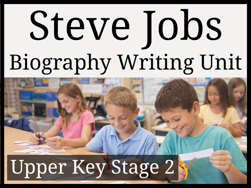 Steve Jobs Biography Writing Unit | Year 5 & Year 6 | UKS2