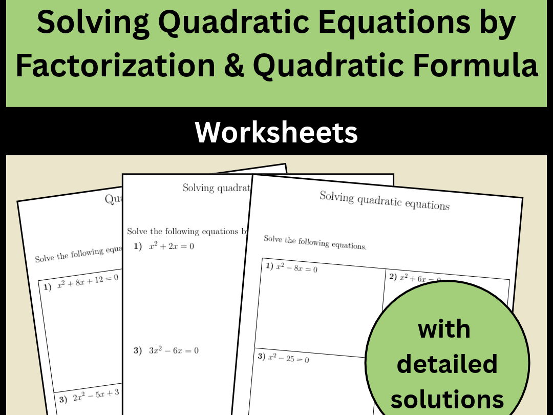 Solving Quadratic Equations by Factorization & Quadratic Formula Worksheets