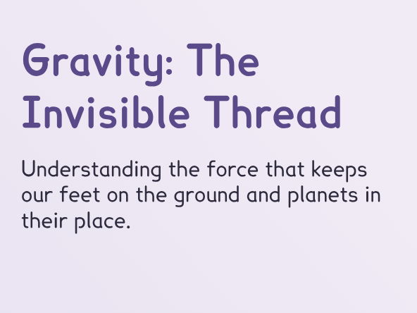 Gravity: The Invisible Thread (PPT + Worksheet)
