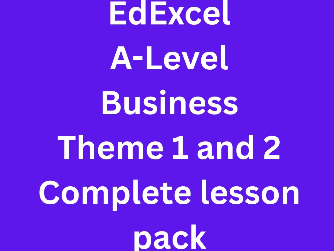 Edexcel A-Level Business Theme 1 and 2 Complete Lesson