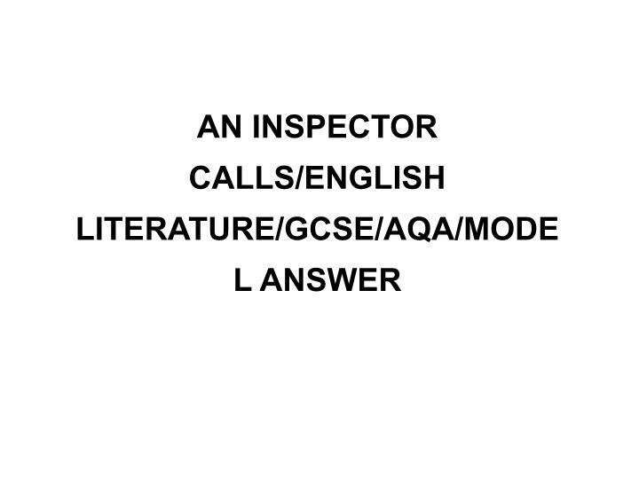 AN INSPECTOR CALLS/ENGLISH LITERATURE/GCSE/AQA/MODEL ANSWER Teaching