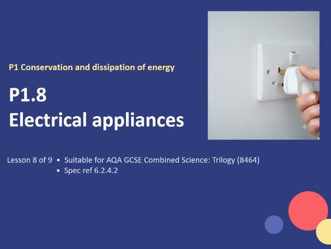 P1.8 Electrical Appliances (AQA Combined and Separate Physics)