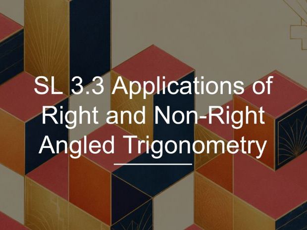 IB Math AI SL 3.3 - Applications of Right and Non-Right Angled Trigonometry