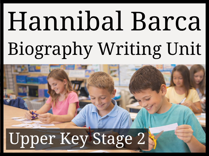 Hannibal Biography Writing Unit | Year 5 & Year 6 | UKS2