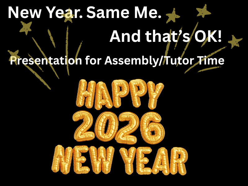 New Year.  Same Me. And That’s OK!  - Assembly / Tutor Time PowerPoint