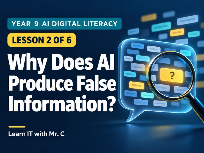 Year 9 AI Digital Literacy: Why Does AI Produce False Information? — Lesson 2
