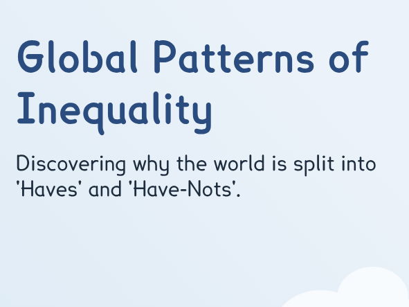 Y7 - Global Patterns of Inequality (PPT + Worksheet)