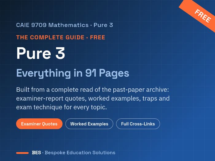 CAIE 9709 Pure 3: The Complete Guide (91pp, Free)