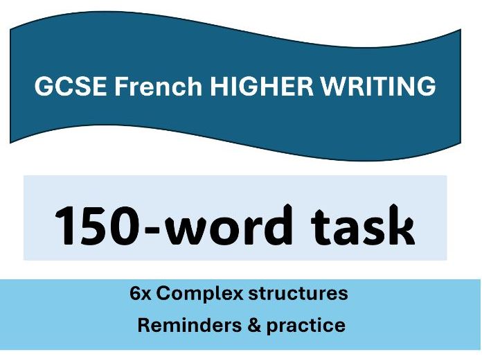 GCSE French Higher Writing-Complex structures for 150-word task -New spec