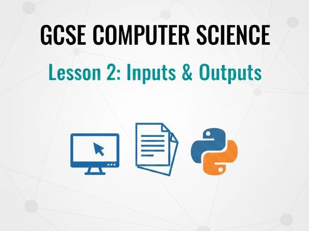 GCSE Computer Science: Python Inputs and Outputs