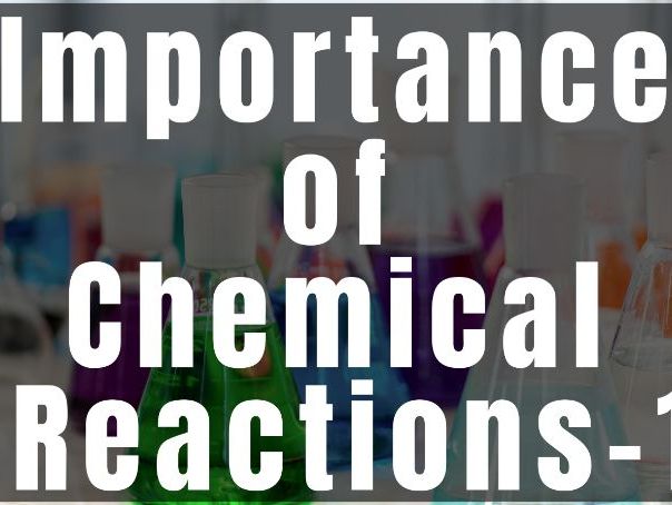 Starter Activity "Chemical Reactions Importance" -1 Video ,WS and Ans Key