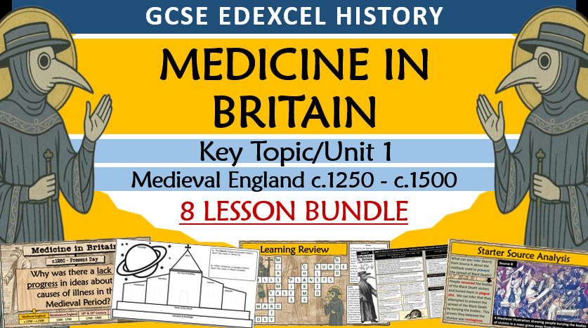 GCSE History Edexcel: Medicine in Britain UNIT 1 Bundle