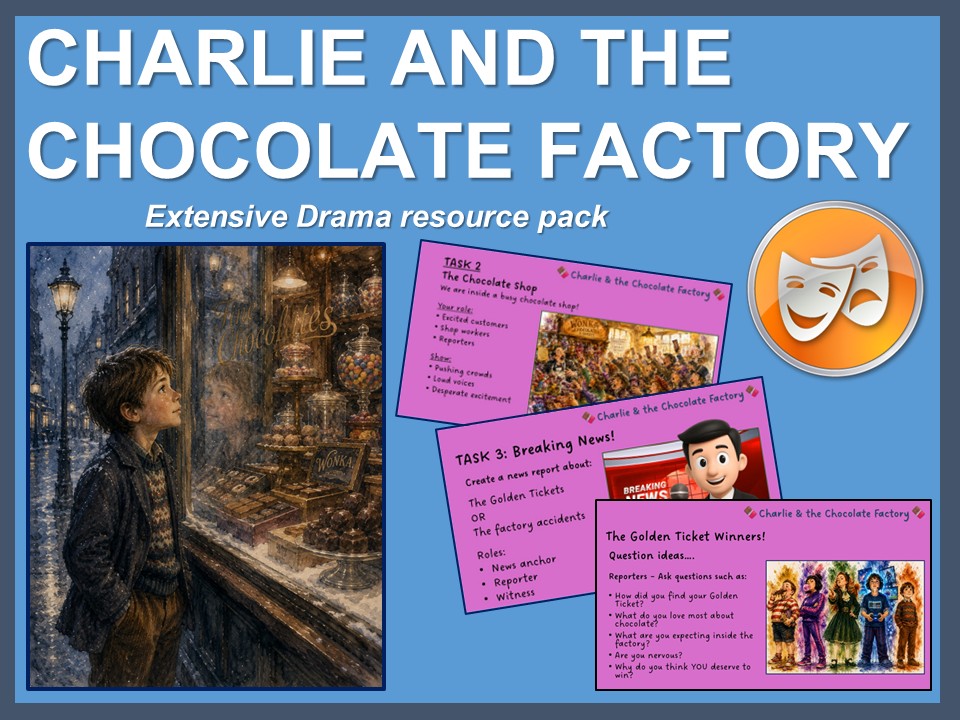 Charlie and the Chocolate Factory by Roald Dahl: Extensive Drama resource pack