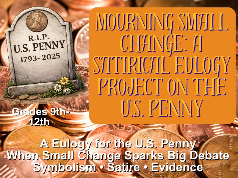 Mourning Small Change: A Satirical Eulogy Project on the U.S. Penny (Gr. 9–12)