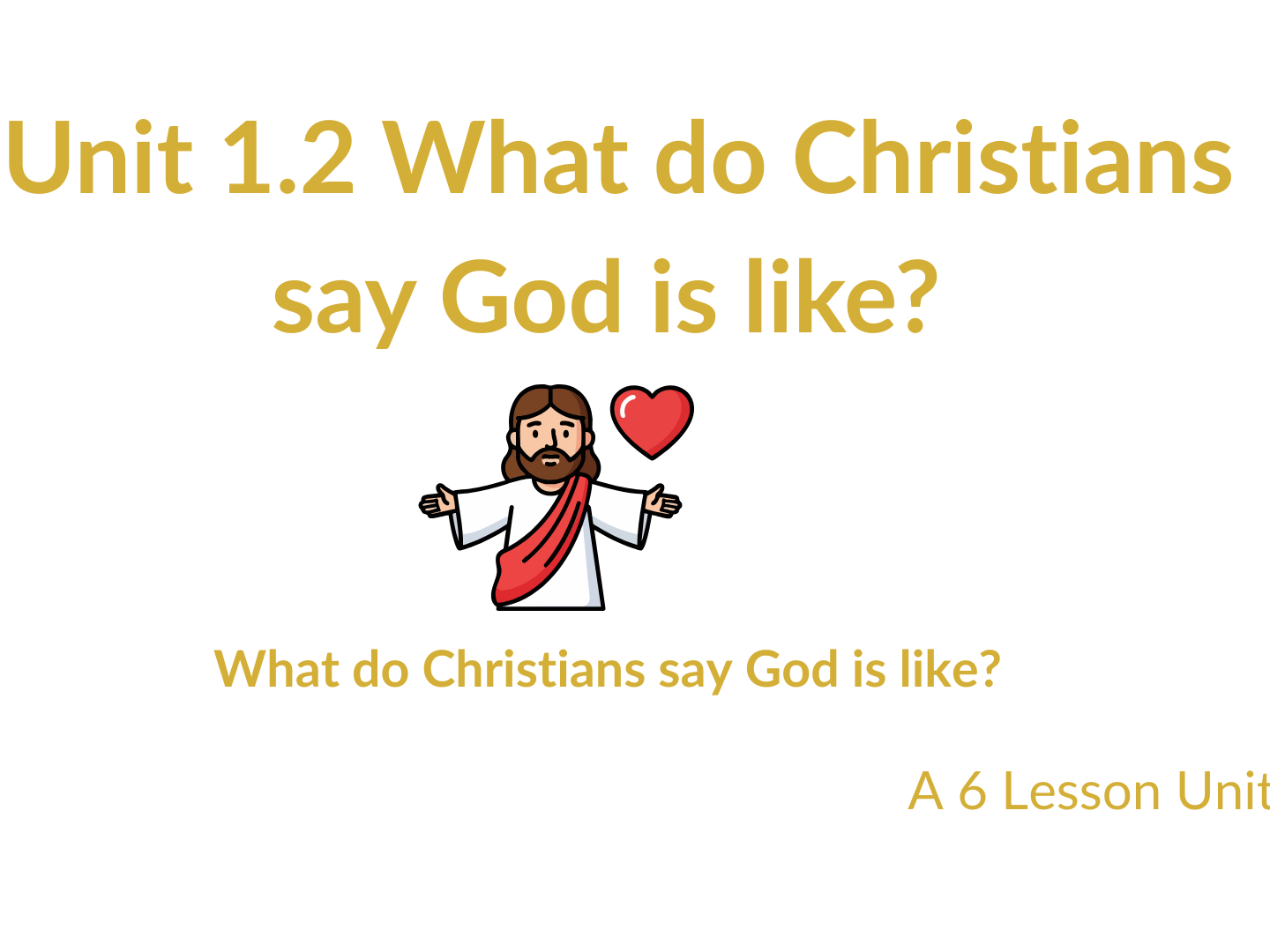 Title   KS1 RE Unit 1.2 – What Do Christians Say God Is Like? (6 Complete Lessons + Resources)