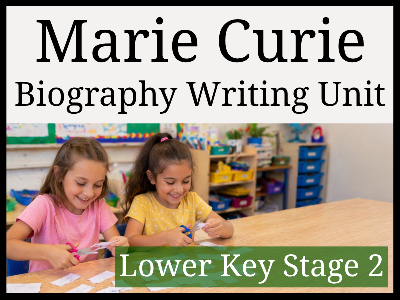 Marie Curie Biography Writing Unit | Year 3 & Year 4 | LKS2