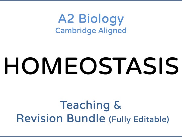 A2 Biology Homeostasis – Teaching & Revision Bundle: Cambridge 9700, Fully Editable PPT