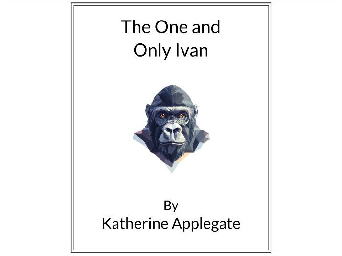 The One and Only Ivan by Katherine Applegate * (Lesson Plan)