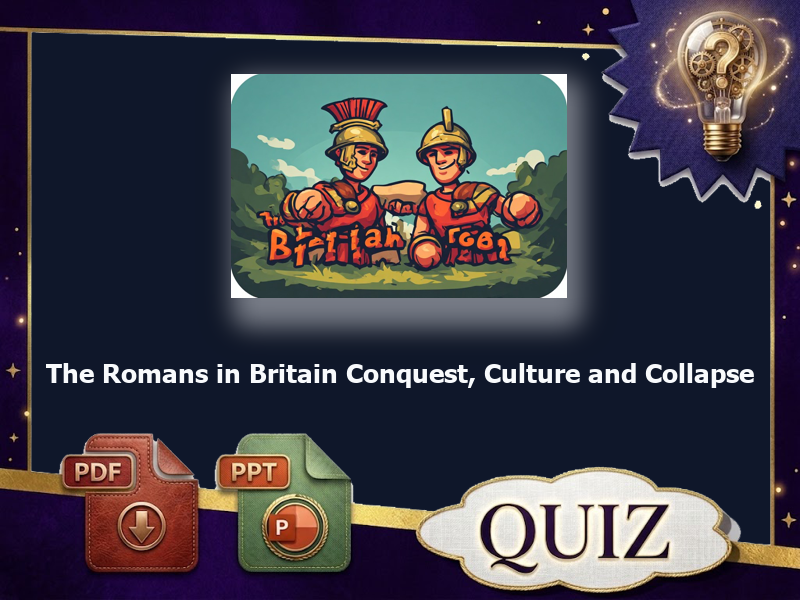 The Romans in Britain Conquest, Culture and Collapse : 57 QUIZ & answer