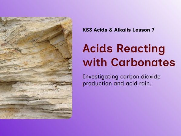 KS3 - Acids & Alkalis - Lesson 7 – Acid–Carbonate Reactions & Testing for CO₂