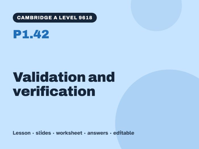 Cambridge A Level Computer Science 9618 – P1.42 Validation and verification – Lesson & Worksheet