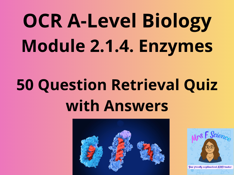 OCR A A-Level Biology: Module 2.1.4 Enzymes | 50 Questions & Answers