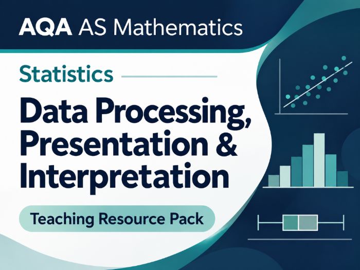 15 - Data Processing, Presentation and Interpretation Pack - AS (Year 1) Mathematics A Level AQA