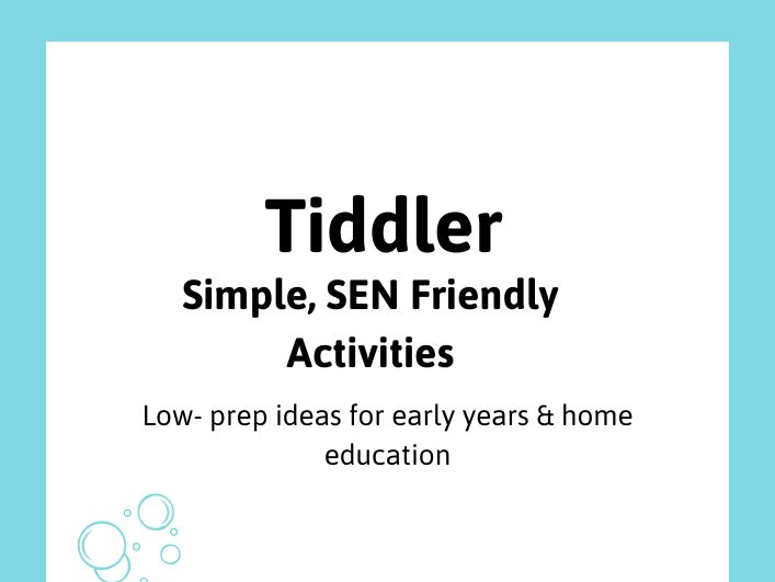 Tiddler Activities | SEN-Friendly | Early Years | Home Education | Low Prep