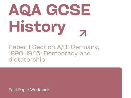 AQA GCSE History Germany, 1890–1945: Democracy and dictatorship Past Paper Workbook