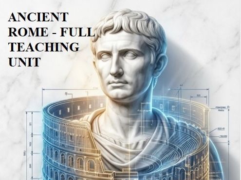 Ancient Rome – Year 7 History Full Teaching Unit (10 Weeks) Lessons + Activities