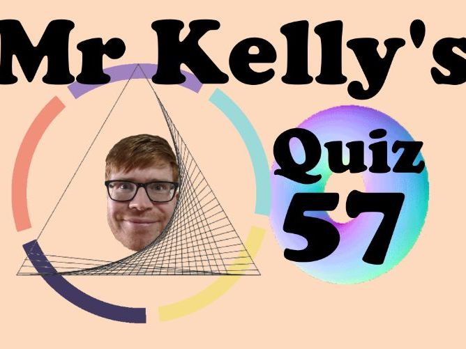 Mr Kelly's Fun Maths Reward Quiz 57