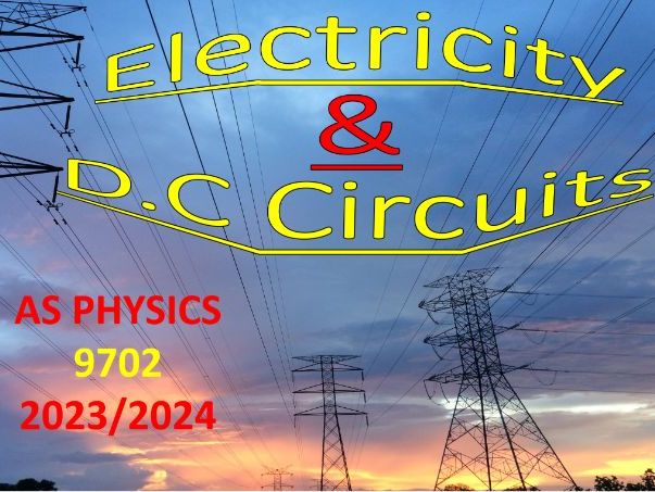 AS PHYSICS 9702 Electricity & D.C Circuits
