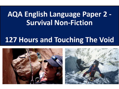 AQA English Language Paper 2 - Survival Non-Fiction: 127 Hours and Touching The Void