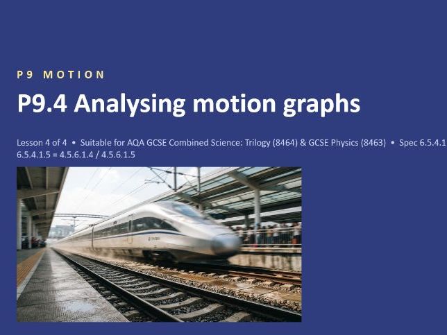 P9.4 Analysing motion graphs (AQA GCSE Combined Trilogy and Separate Physics)