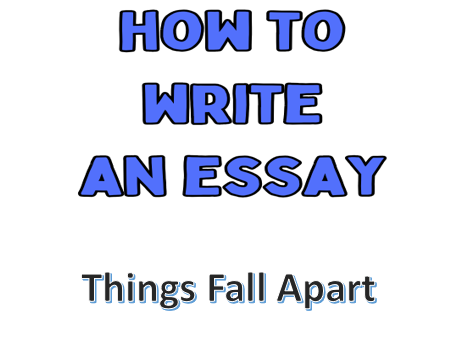 Things Fall Apart-How to Write an Essay